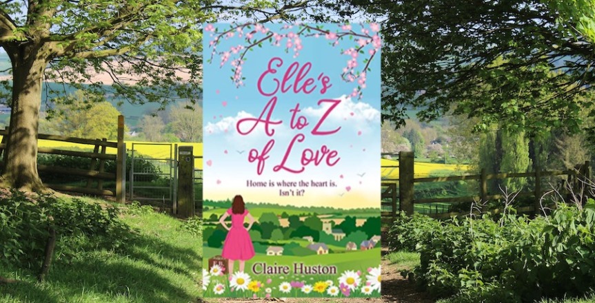 Elle’s A to Z of Love by Claire Huston #Romance #ContemporaryFiction @ClaraVal