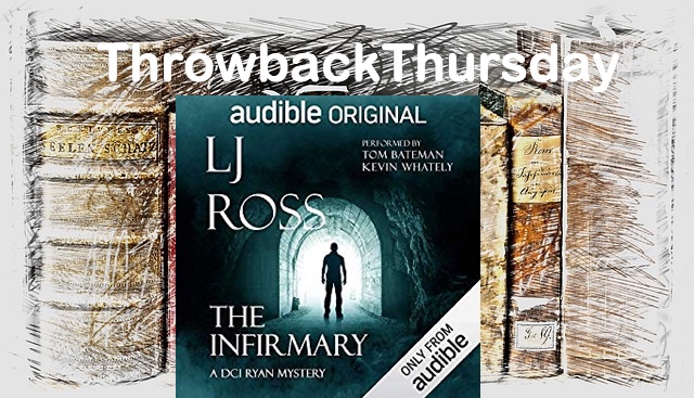 Looking Back with #ThrowbackThursday ~ The Infirmary by LJ Ross – An #Audible Original #Drama