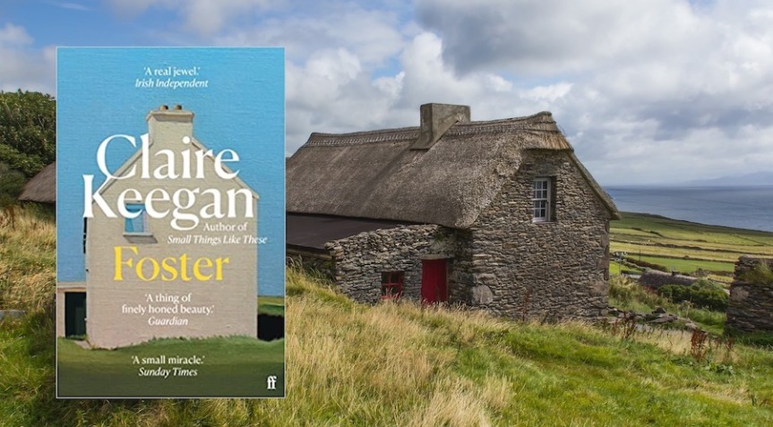 Foster by Claire Keegan @CKeeganFiction #LiteraryFiction #IrishFiction #BookTwitter #TuesdayBookBlog